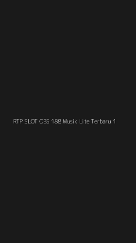 Tampilan Antarmuka Aplikasi Rtp Slot Obs 188 Musik Lite Terbaru - 1