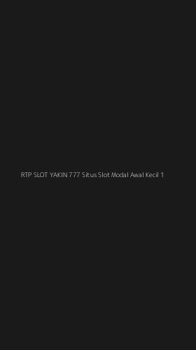 Tampilan Antarmuka Aplikasi Rtp Slot Yakin 777 Situs Slot Modal Awal Kecil - 1