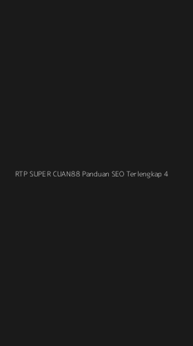 Tampilan Antarmuka Aplikasi Rtp Super Cuan88 Panduan Seo Terlengkap - 4