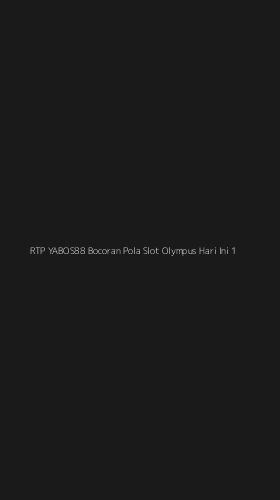 Tampilan Antarmuka Aplikasi Rtp Yabos88 Bocoran Pola Slot Olympus Hari Ini - 1