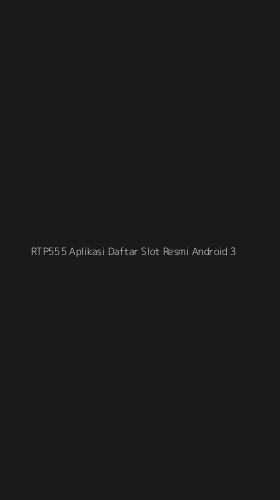 Tampilan Antarmuka Aplikasi Rtp555 Aplikasi Daftar Slot Resmi Android - 3