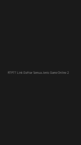 Tampilan Antarmuka Aplikasi Rtp77 Link Daftar Semua Jenis Game Online - 2