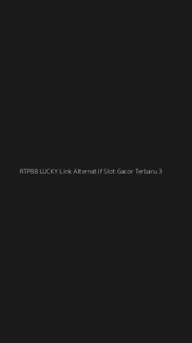Tampilan Antarmuka Aplikasi Rtp88 Lucky Link Alternatif Slot Gacor Terbaru - 3