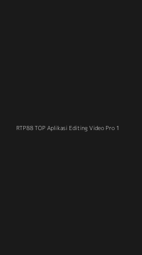Tampilan Antarmuka Aplikasi Rtp88 Top Aplikasi Editing Video Pro - 1