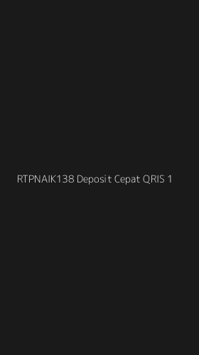 Tampilan Antarmuka Aplikasi Rtpnaik138 Deposit Cepat Qris - 1