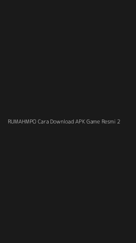 Tampilan Antarmuka Aplikasi Rumahmpo Cara Download Apk Game Resmi - 2
