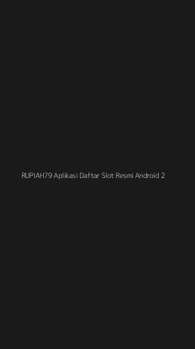 Tampilan Antarmuka Aplikasi Rupiah79 Aplikasi Daftar Slot Resmi Android - 2