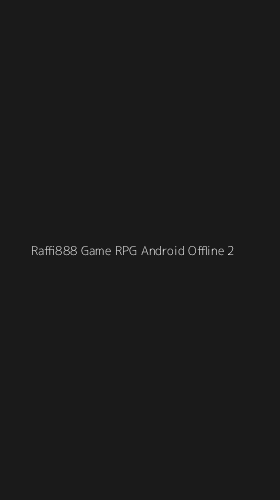 Tampilan Antarmuka Aplikasi Raffi888 Game Rpg Android Offline - 2