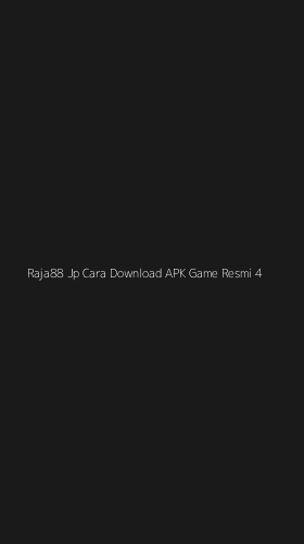 Tampilan Antarmuka Aplikasi Raja88 Jp Cara Download Apk Game Resmi - 4