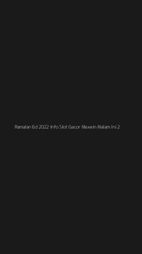 Tampilan Antarmuka Aplikasi Ramalan 6d 2022 Info Slot Gacor Maxwin Malam Ini - 2