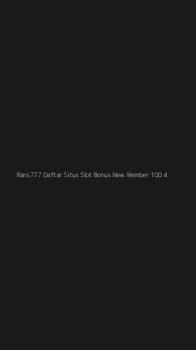 Tampilan Antarmuka Aplikasi Rans777 Daftar Situs Slot Bonus New Member 100 - 4