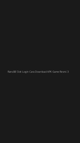 Tampilan Antarmuka Aplikasi Rans88 Slot Login Cara Download Apk Game Resmi - 3