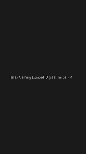 Tampilan Antarmuka Aplikasi Relax Gaming Dompet Digital Terbaik - 4