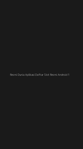 Tampilan Antarmuka Aplikasi Resmi Dunia Aplikasi Daftar Slot Resmi Android - 1