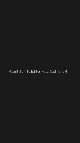 Tampilan Antarmuka Aplikasi Result Ttm 4d Editor Foto Aesthetic - 4