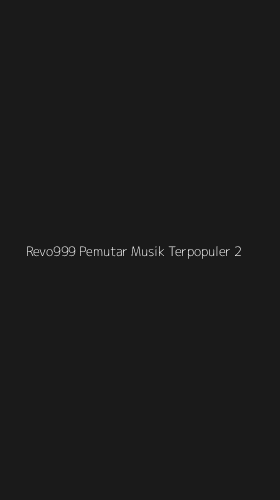Tampilan Antarmuka Aplikasi Revo999 Pemutar Musik Terpopuler - 2