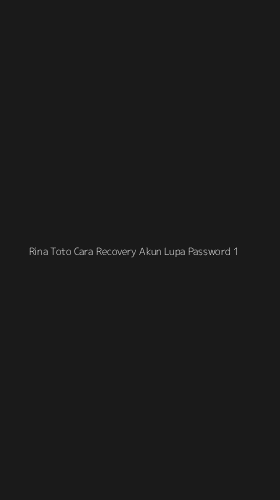 Tampilan Antarmuka Aplikasi Rina Toto Cara Recovery Akun Lupa Password - 1