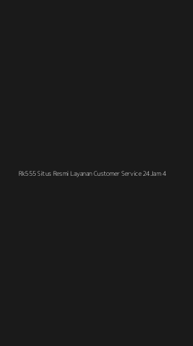 Tampilan Antarmuka Aplikasi Rk555 Situs Resmi Layanan Customer Service 24jam - 4