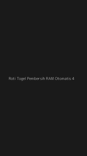 Tampilan Antarmuka Aplikasi Roti Togel Pembersih Ram Otomatis - 4