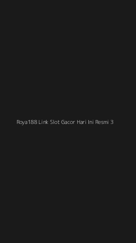 Tampilan Antarmuka Aplikasi Roya188 Link Slot Gacor Hari Ini Resmi - 3