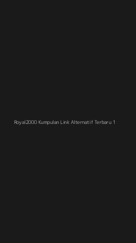 Tampilan Antarmuka Aplikasi Royal2000 Kumpulan Link Alternatif Terbaru - 1