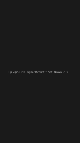 Tampilan Antarmuka Aplikasi Rp Vip5 Link Login Alternatif Anti Nawala - 3
