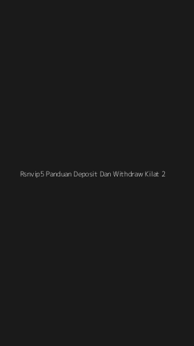 Tampilan Antarmuka Aplikasi Rsnvip5 Panduan Deposit Dan Withdraw Kilat - 2