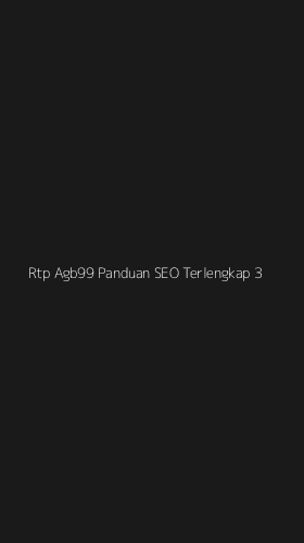 Tampilan Antarmuka Aplikasi Rtp Agb99 Panduan Seo Terlengkap - 3