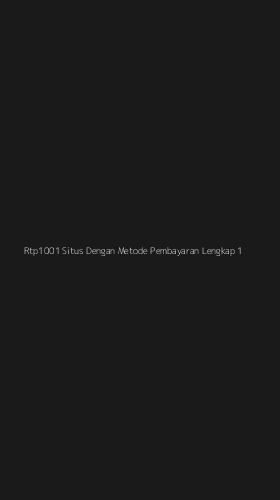 Tampilan Antarmuka Aplikasi Rtp1001 Situs Dengan Metode Pembayaran Lengkap - 1