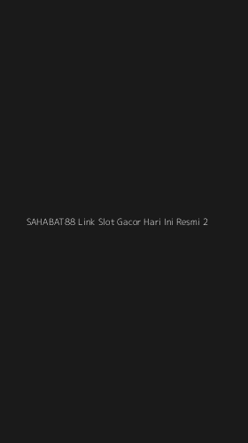 Tampilan Antarmuka Aplikasi Sahabat88 Link Slot Gacor Hari Ini Resmi - 2