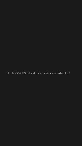 Tampilan Antarmuka Aplikasi Sahamdomino Info Slot Gacor Maxwin Malam Ini - 4