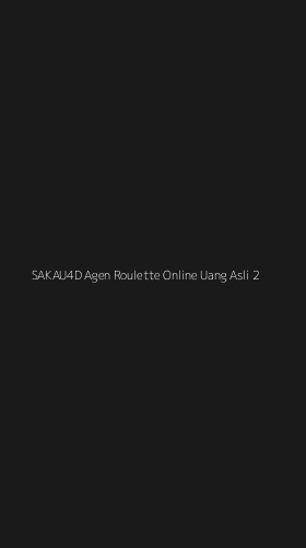 Tampilan Antarmuka Aplikasi Sakau4d Agen Roulette Online Uang Asli - 2