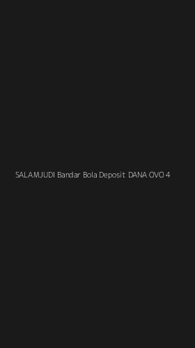 Tampilan Antarmuka Aplikasi Salamjudi Bandar Bola Deposit Dana Ovo - 4