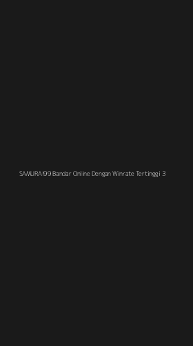 Tampilan Antarmuka Aplikasi Samurai99 Bandar Online Dengan Winrate Tertinggi - 3
