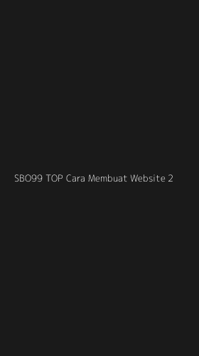 Tampilan Antarmuka Aplikasi Sbo99 Top Cara Membuat Website - 2
