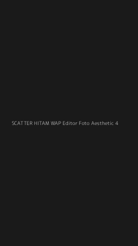 Tampilan Antarmuka Aplikasi Scatter Hitam Wap Editor Foto Aesthetic - 4