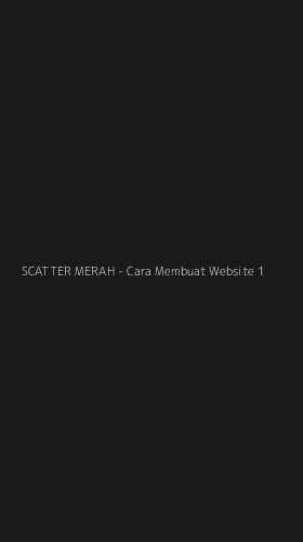 Tampilan Antarmuka Aplikasi SCATTER MERAH - Cara Membuat Website - 1