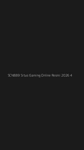 Tampilan Antarmuka Aplikasi Scn889 Situs Gaming Online Resmi 2026 - 4