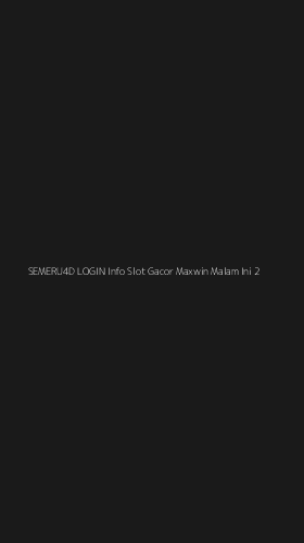 Tampilan Antarmuka Aplikasi Semeru4d Login Info Slot Gacor Maxwin Malam Ini - 2