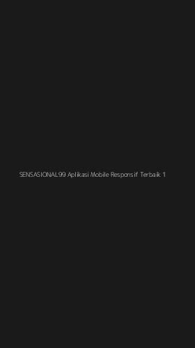 Tampilan Antarmuka Aplikasi Sensasional99 Aplikasi Mobile Responsif Terbaik - 1