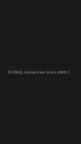 Tampilan Antarmuka Aplikasi Sevenqq Aplikasi Kasir Gratis Umkm - 2