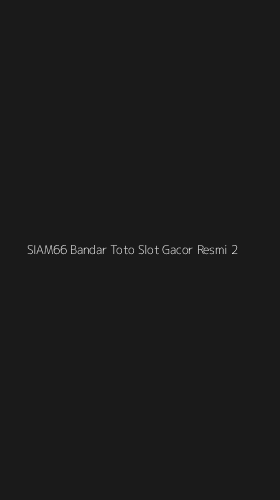 Tampilan Antarmuka Aplikasi Siam66 Bandar Toto Slot Gacor Resmi - 2