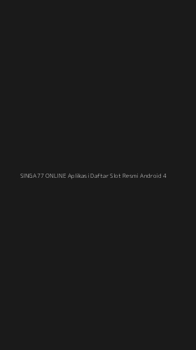 Tampilan Antarmuka Aplikasi Singa77 Online Aplikasi Daftar Slot Resmi Android - 4