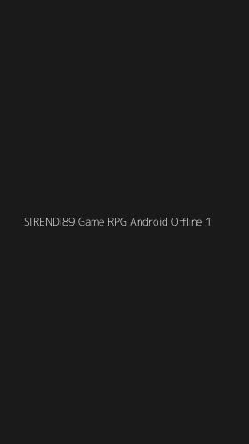 Tampilan Antarmuka Aplikasi Sirendi89 Game Rpg Android Offline - 1