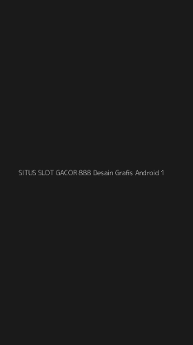 Tampilan Antarmuka Aplikasi Situs Slot Gacor 888 Desain Grafis Android - 1