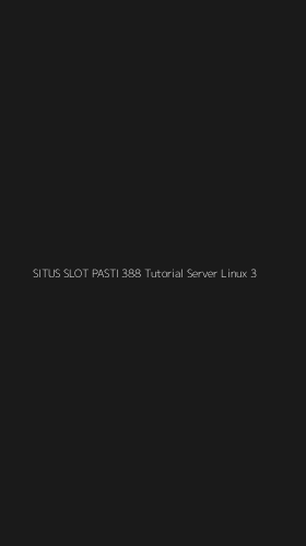 Tampilan Antarmuka Aplikasi Situs Slot Pasti 388 Tutorial Server Linux - 3