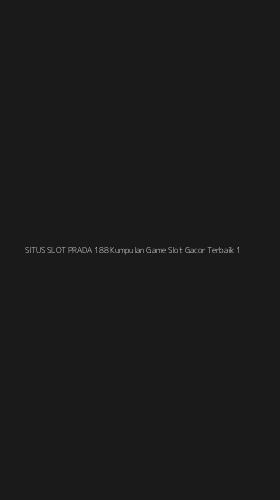 Tampilan Antarmuka Aplikasi Situs Slot Prada 188 Kumpulan Game Slot Gacor Terbaik - 1