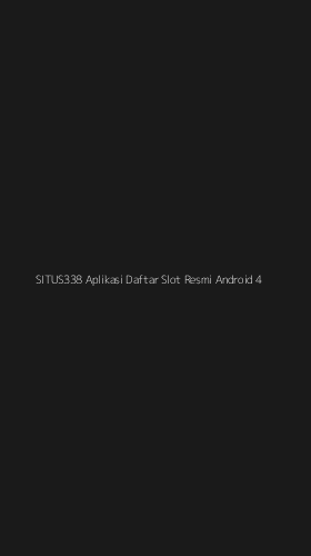 Tampilan Antarmuka Aplikasi Situs338 Aplikasi Daftar Slot Resmi Android - 4