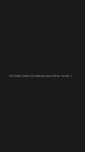 Tampilan Antarmuka Aplikasi Situs388 Login Situs Rekomendasi Pilihan Terbaik - 1