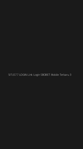Tampilan Antarmuka Aplikasi Situs77 Login Link Login Sbobet Mobile Terbaru - 3